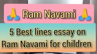 5 Best lines essay on Ram Navami || How to write ✍️ essay on Ramnavami ||Ram Navami essay for kids
