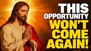 👑 God Says- This Opportunity Won't Come Again | God Message For You | Christian motivation 