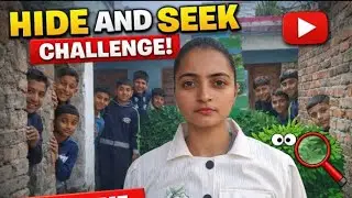 Hide and seek challenge in School..