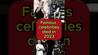 famous celebrities who died in 2023#viral #shortvideo #shorts