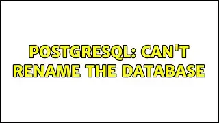 Postgresql: can't rename the database
