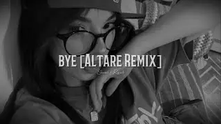 Ariana Grande - bye [Altare Remix] (slowed + reverb)