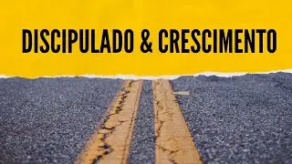 DISCIPULADO  & CRESCIMENTO