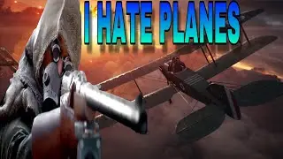 I HATE PLANES ! - Pilot Snipes in Battlefield 1