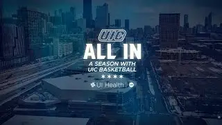 All In: A Season with UIC Men's Basketball | Episode 1