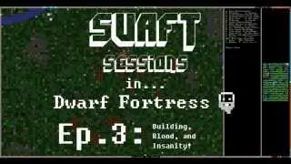 Dwarf Fortress Ep.3: Building, Blood, and Insanity!