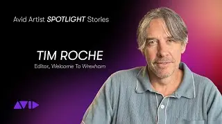 Tim Roche, Editor, Welcome to Wrexham, Avid 2025 Emmy&reg; Spotlight