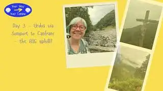 Camino Arles and Aragon&eacute;s 2025 - Oloron-Sainte-Marie to Sang&uuml;esa - 7 Days - 191km - August  - Part 1
