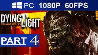 Dying Light Walkthrough Part 4 [1080p HD MAX Settings](60 FPS) Dying Light  Gameplay - No Commentary