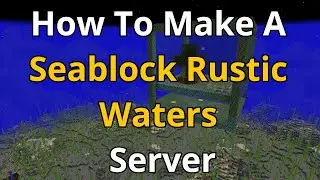 How To Make A Seablock Rustic Waters Server - Seablock Rustic Waters Server Hosting