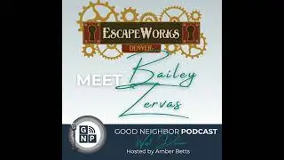 EP #87 - Meet Bailey Zervas with Escape Works Denver
