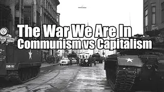 The War We Are In 1962 - Part Two - Communism vs  Capitalism [EDSA]