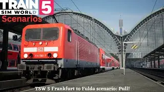 TSW 5 Frankfurt to Fulda route scenario: Pull!