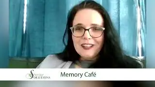 Senior Solutions Update- Memory Caf&eacute;