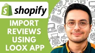 How To Import Reviews To Shopify Using Loox App - 2025 (Full Guide)
