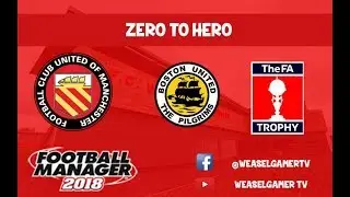 ZERO TO HERO FM18 | A JOURNEYMAN SAVE | EPISODE 10 | FA TROPHY & BOSTON