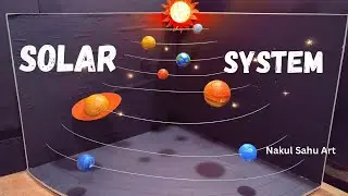 solar system 3d model for school science exhibition Nakul Sahu Art 