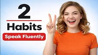 2 Powerful Habits to Speak English Fluently (Without a Teacher and without classes) English podcast 
