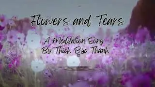 Flowers & Tears Meditation Song by Thich Bao Thanh