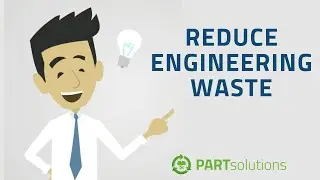 Reduce Engineering Waste: Engineer Smarter with PARTsolutions Strategic Parts Management Software