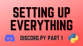 Discord.py - Part One: Setting Up Everything
