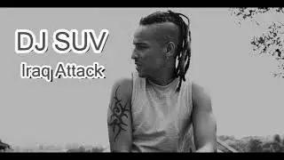 DJ SUV - Iraq Attack