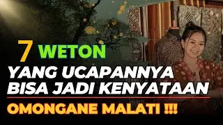WETON KERAMAT ‼️7 WETON YANG UCAPANNYA BISA MENJADI KENYATAAN | HATI-HATI DENGAN PERKATAAN ORANG INI