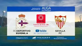 DÉPOR JUVENIL - SEVILLA FC JUVENIL | Temporada 23-24 | RETRANSMISION OFRECIDA POR AUGA DE PARADA