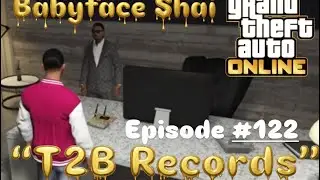 Babyface Shai | Episode #122 “T2B Records” #gtarp #gta5 #gtaonline