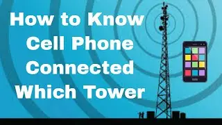 How to Know Cell Phone Connected Which Tower