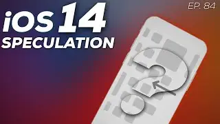 Ep. 084 - iOS 14 Speculation