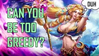 CAN YOU BE TOO GREEDY?
