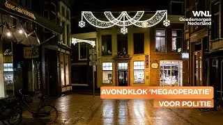 Avondklok megaoperatie voor politie: 'Kijken alleen naar excessen'