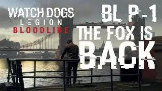 The FOX is BACK (Watch Dogs: Legion - BLOODLINES) Part-1 [Gameplay Walkthrough] [No Commentary]