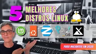 5 MELHORES Distros LINUX para INICIANTES em 2025🐧