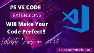 #5 VS Code Extensions Will Make Your Code Perfect | Visual Studio | #LetsCodeWithNoman