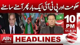 Government vs PTI: Another Political Standoff Begins| HEADLINES 10:00 PM | ABN NEWS |