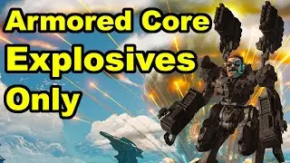 Can You Beat Armored Core VI with Only Explosives?