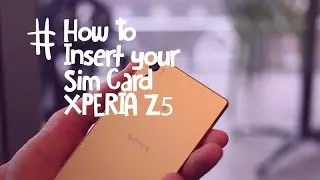 How to insert your SIM card in your XPERIA Z5