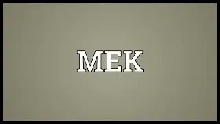 MEK Meaning