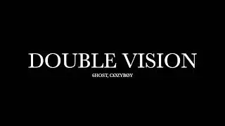 Double Vision by 6host, c&oslash;zyb&oslash;y (Lyrics)