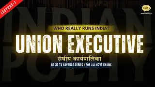 Union Executive Explained | Indian Polity | Lecture 1 | Basic to Advanced