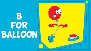 B For Balloon | What Is A Balloon | ABC Song | Alphabets Song
