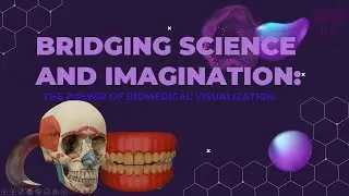 BRIDGING SCIENCE AND IMAGINATION: THE POWER OF BIOMEDICAL VISUALIZATION (GOOGLE MEET RECORDING)