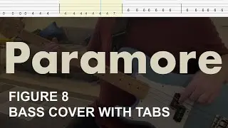 Paramore - Figure 8 (Bass Cover with Tabs)