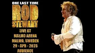 Rod Stewart - Live At Malmo Arena Malmo, Sweden 29-apr-2025