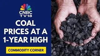 Coal Prices Surge After China&rsquo;s Regulator Moves To Streamline The Industry | CNBC TV18