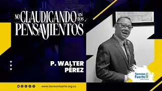 No claudico entre dos pensamientos | P. Walter P&eacute;rez | #torreonfuertemed #serviciogeneral