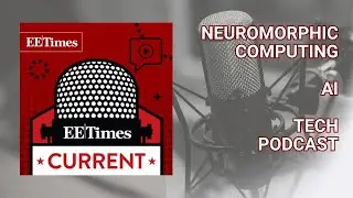 Tech Podcast: Green Always-On Sensing with Neuronova&rsquo;s Sub-&mu;watt Chip? | EETimes Current