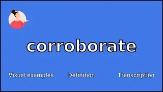 CORROBORATE - Meaning and Pronunciation